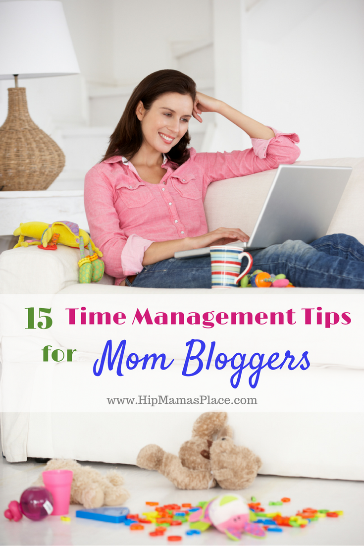 15 Time Management Tips for Mom Bloggers