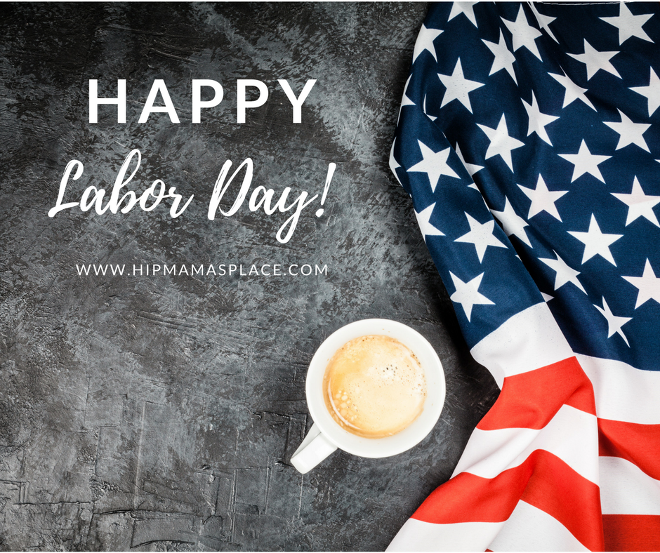 Happy Labor Day from Hip Mama's Place! 