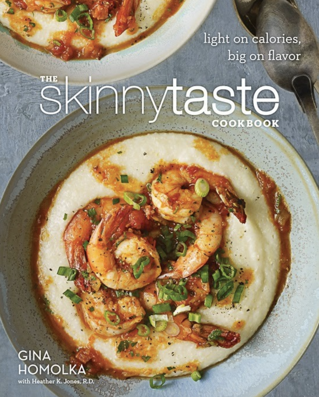 The Skinnytaste Cookbook: Light on Calories, Big on Flavor